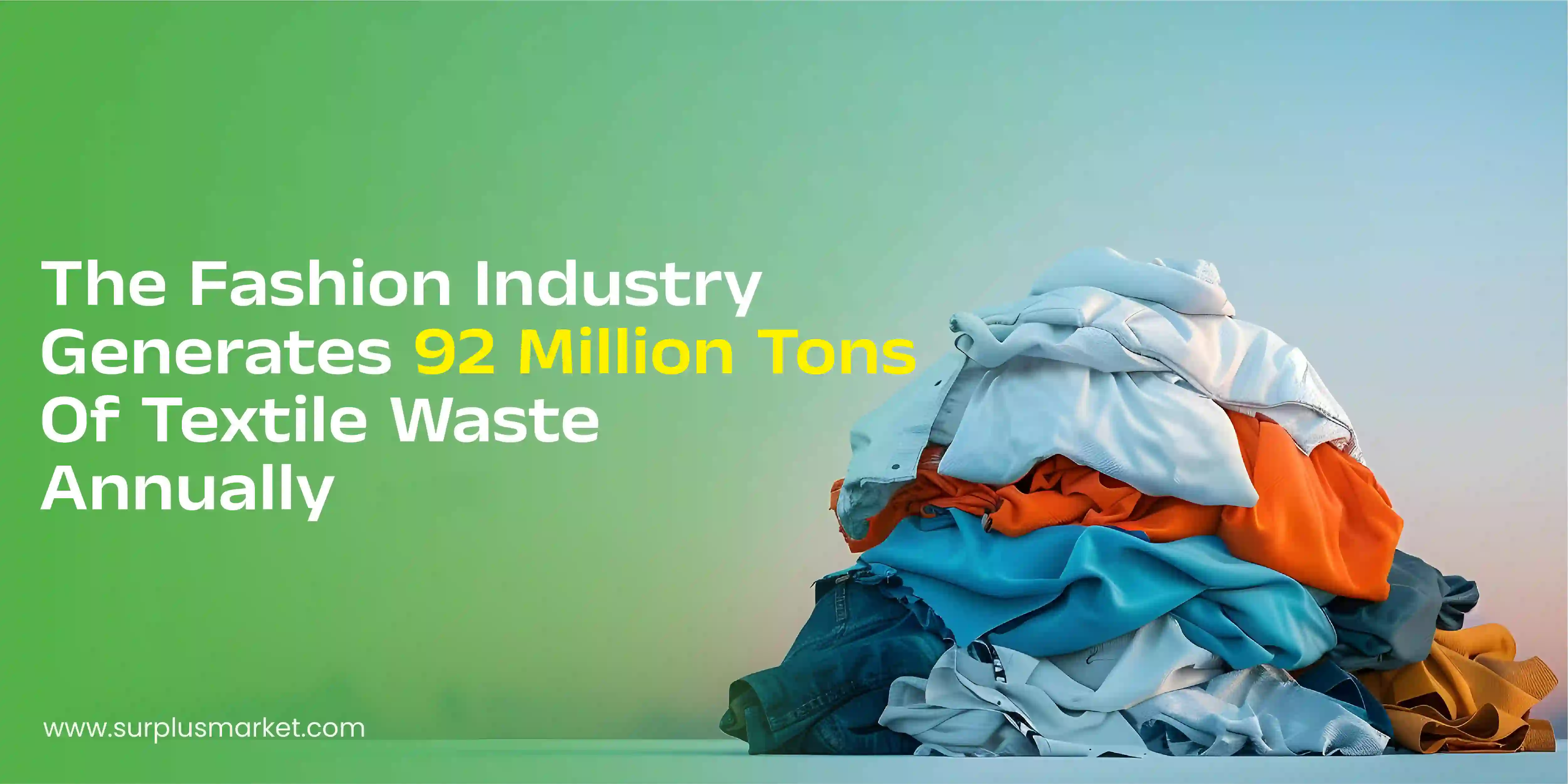 The Fashion Industry Generates 92 Million Tons of Textile Waste Annually